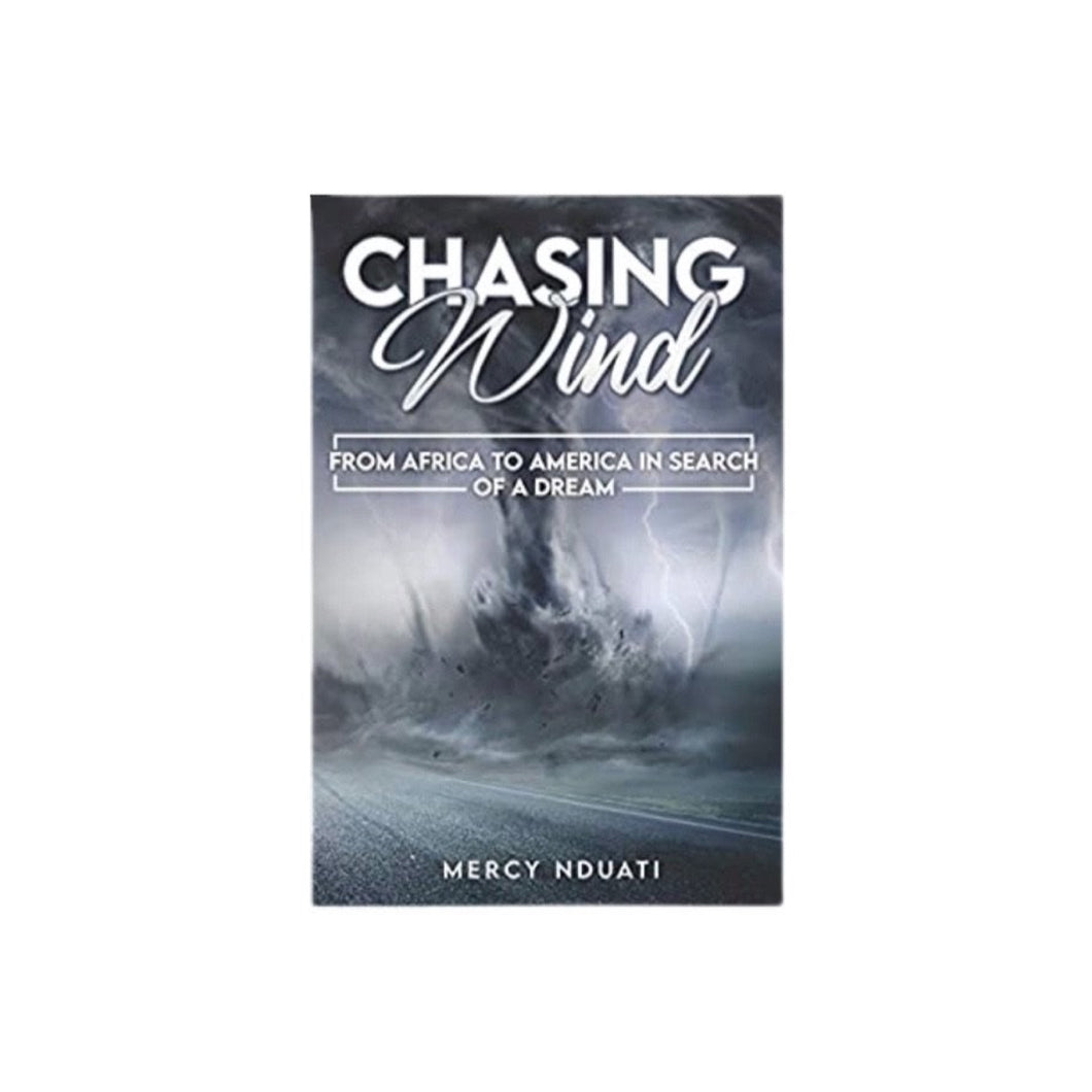 Chasing Wind by Mercy Nduati