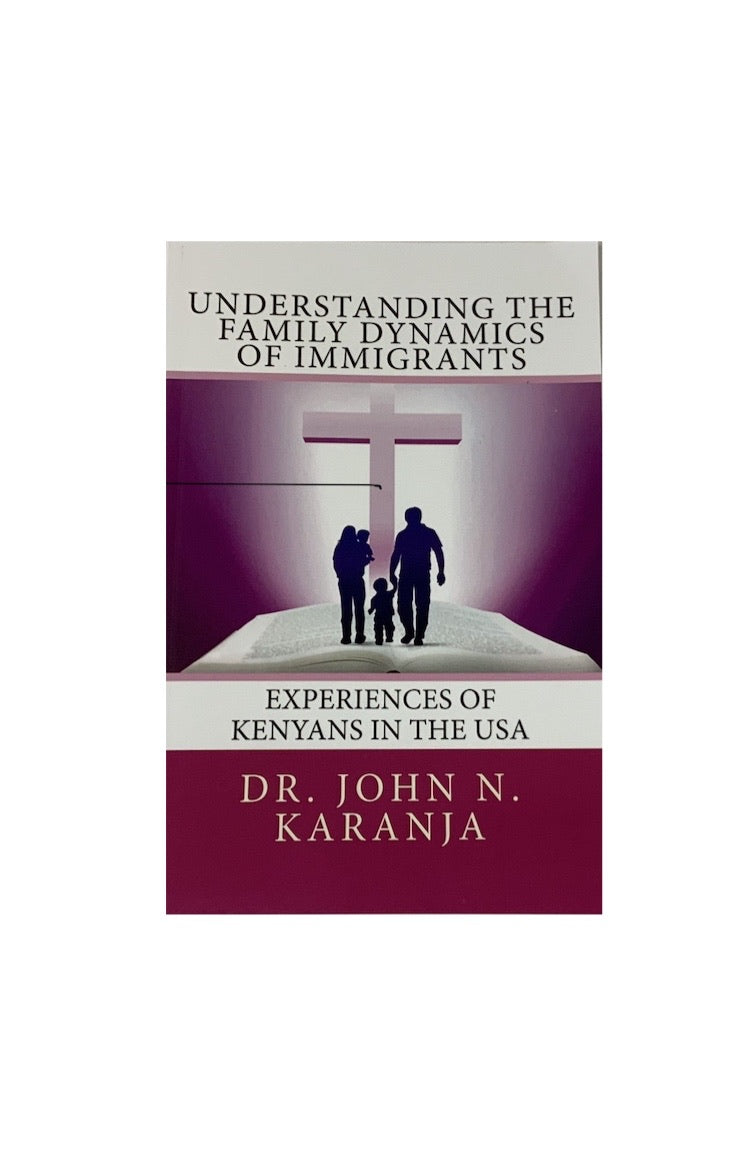 Understanding The Family Dinamics Of Immigrants - Dr JOHN N. KARANJA