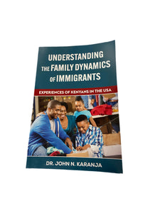 Understanding The Family Dinamics Of Immigrants - Dr JOHN N. KARANJA