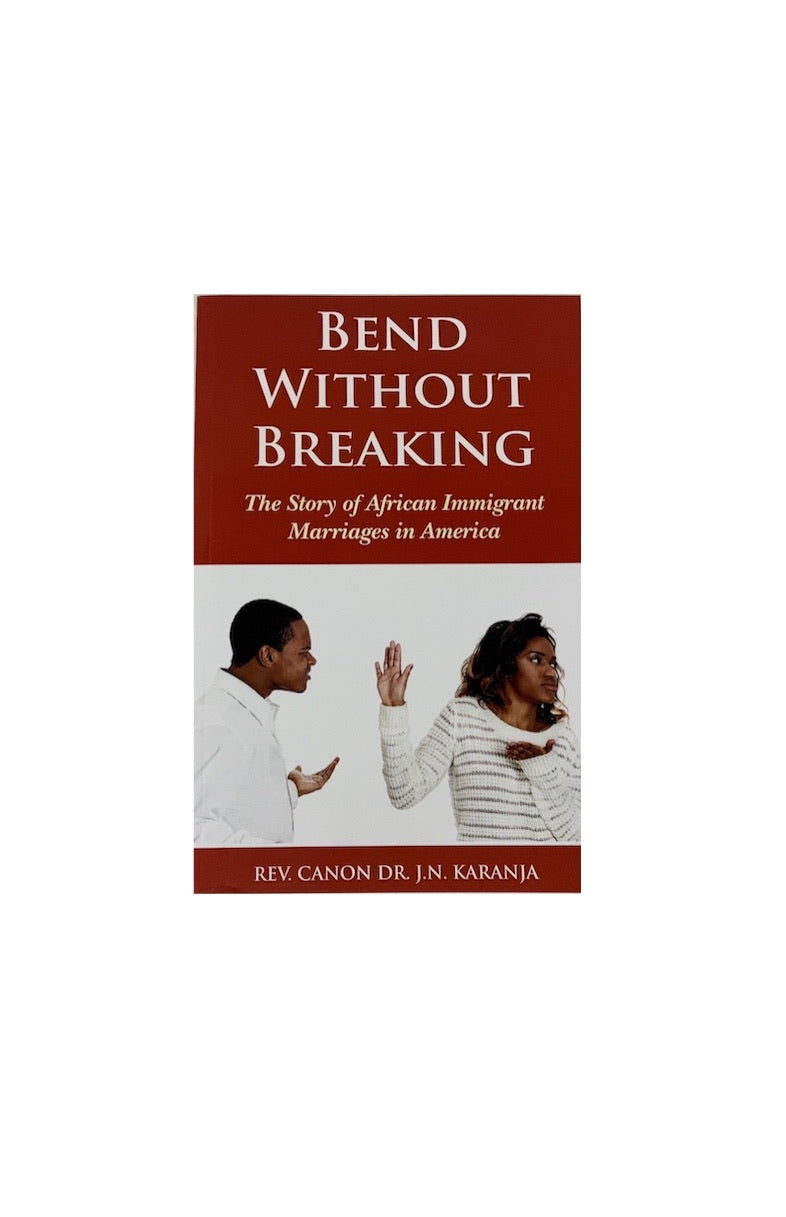 Bend Without Breaking - Rev. CANON DR. J.N. KARANJA